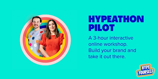 Hypeathon Pilot: Learn how to build your brand and take it out there