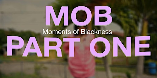MOB Part One: A short film and conversation
