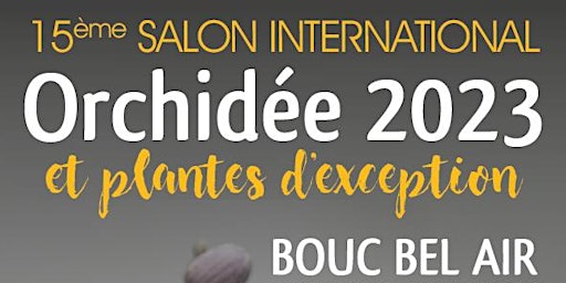 15ème Salon International de l'Orchidée de Bouc Bel Air