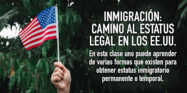 Inmigración: camino al estatus legal en los EE.UU.