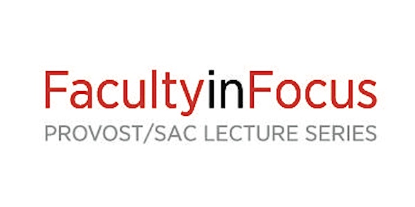 Provost/SAC Staff Lecture Series: Faculty in Focus