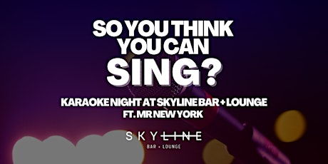So You Think You Can Sing? Karaoke Night at Skyline Bar + Lounge