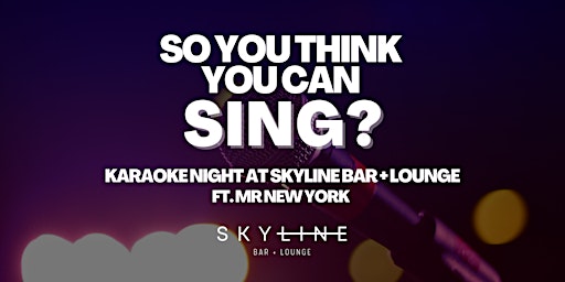 So You Think You Can Sing? Karaoke Night at Skyline Bar + Lounge