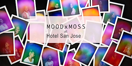 MOODxMOSS at Hotel San Jose Saturday, April 14 primary image