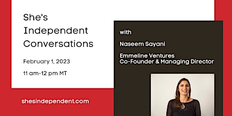She's Independent Conversations with Venture Capitalist Naseem Sayani