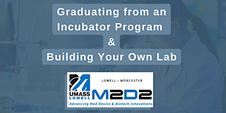 Graduating from an Incubator Program & Building Your Own Lab