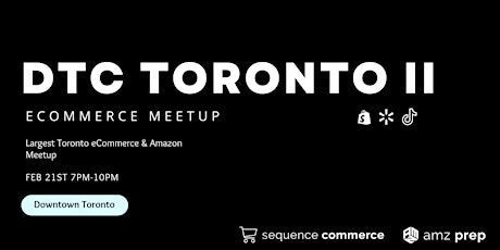DTC Toronto II: eCommerce & Amazon Seller Meetup [Limited Tickets!]