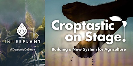 Croptastic on Stage - Building a New System for Agriculture
