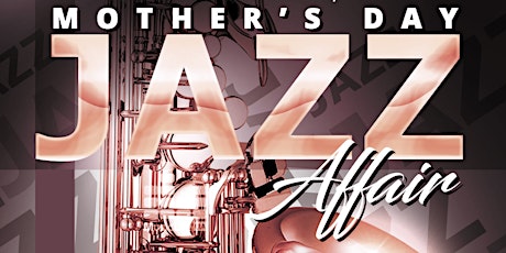 Mother's Day Jazz Affair primary image