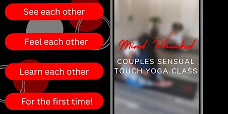 Mind Phucked: Couples Sensual  Touch Class "Yoga"