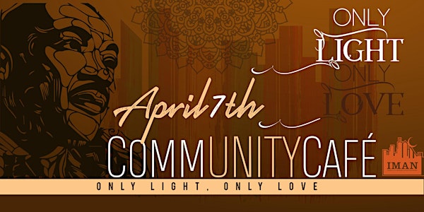 CommUNITY Café: Only Light, Only Love