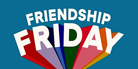Friendship Friday Social Experience - Ages 10 and Up