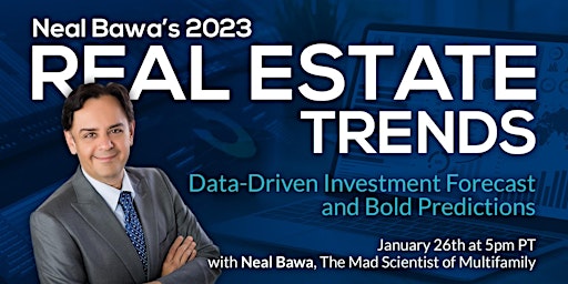 2023 Real Estate Trends with Neal Bawa - Data-Driven Bold Predictions