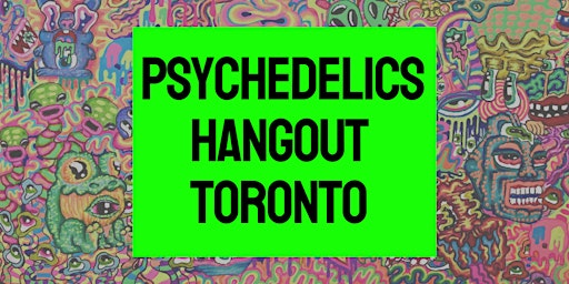 Psychedelics Hangout Toronto