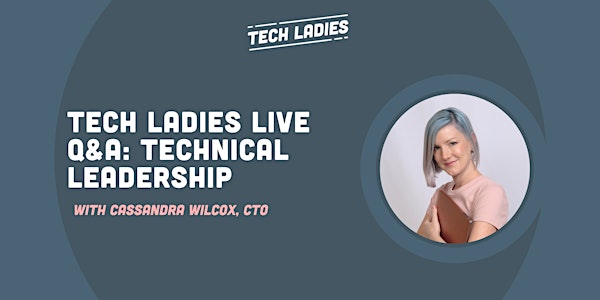*Webinar* Tech Ladies Live Q&A: Technical Leadership