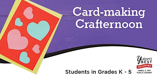 Cardmaking Crafternoon (K - 5th) - Tuesday