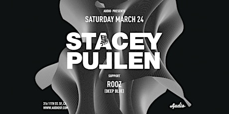 Stacey Pullen + Rooz at Audio (Free b4 11 RSVP) primary image