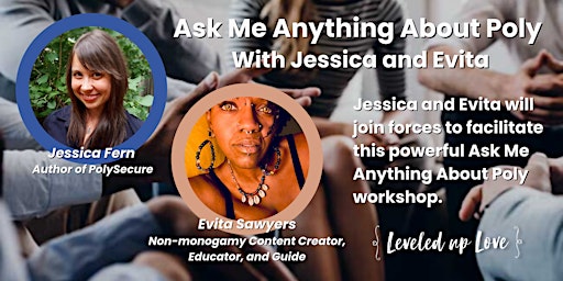 Ask Me Anything About Poly w/ Jessica Fern & Evita Sawyers Workshop Replay