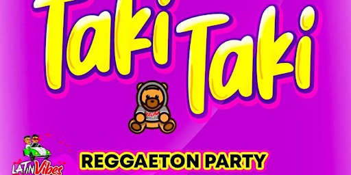 TAKI TAKI  / LATIN REGGAETON  SATURDAY