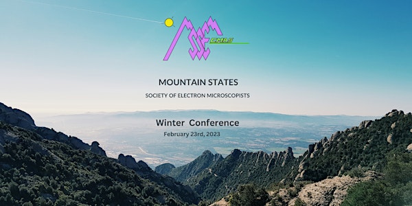 Mountain States Society of Electron Microscopists Winter Conference