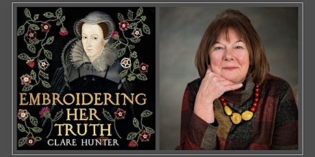 Embroidering Her Truth: Writing History Creatively with Clare Hunter