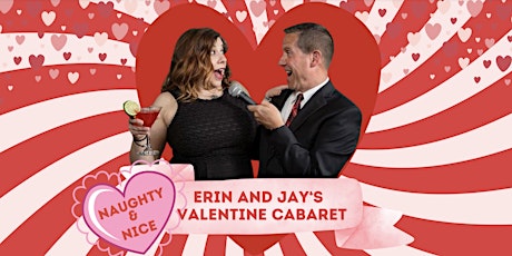 Erin and Jay Cabaret: Naughty and Nice Valentine’s Day