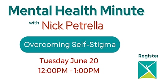 Mental Health Minute w. Nick Petrella - Overcoming Self Stigma primary image