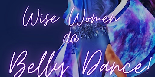Wise Women DO Belly Dance! (FREE)
