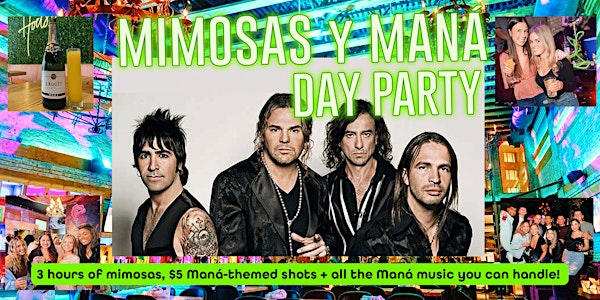 2023 Mimosas y Maná Day Party - Includes 3 Hours of Mimosas!