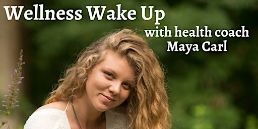 Wellness Wake Up with Maya Carl