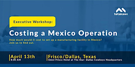 Executive Workshop: Costing a Mexico Manufacturing Operation (Frisco)