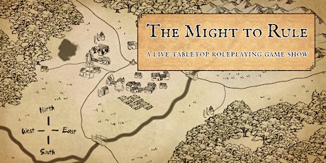 The Might to Rule: A Live Tabletop Role Playing Game Show