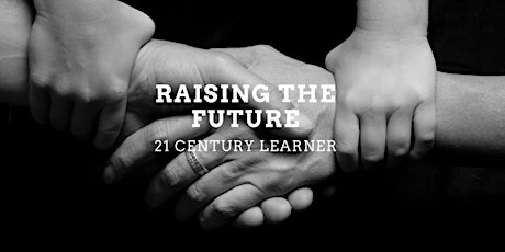 Raising The Future - 21st Century Learners primary image