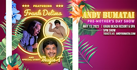 Andy Bumatai, Frank Delima, and Augie T -Pre-Mother's day show