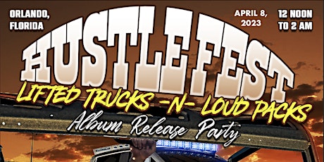 Hustle Fest 2023 "Lifted Trucks N' Loud Packs" Presented by Bezz Believe