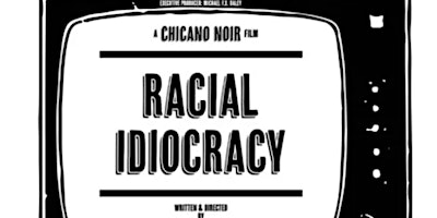 RACIAL IDIOCRACY