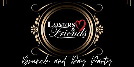 LOVERS & FRIENDS: BRUNCH & DAY PARTY