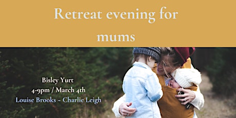 Retreat evening for mums ( Bisley Yurt) primary image