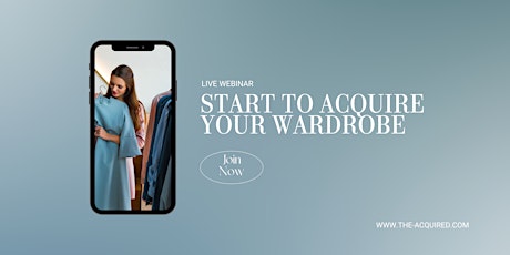Start to acquire your wardrobe | Free webinar by The Acquired