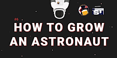Image principale de TCtM & ISUsc-BE #6 How to Grow an Astronaut