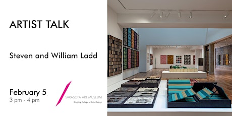 ARTIST TALK: Steven & William Ladd - 3 - 4pm