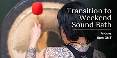 Imagen principal de Transition to Weekend Gong Bath