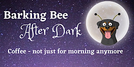Barking Bee After Dark:  Learn the Tastes of the Barking Bee Coffees