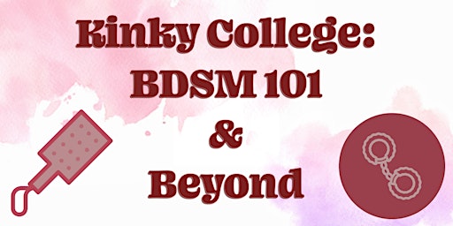 Kinky College: BDSM 101 & Beyond