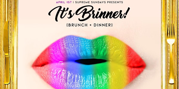 Supreme Sundays presents "It's Brinner" at 1230 Lounge LGBT EDITION 