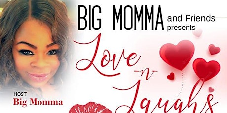 Big Momma & Friends presents "LOVE-N-LAUGHS" Comedy Show