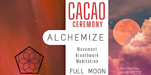 Cacao Ceremony: ALCHEMIZE