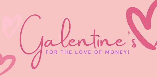 Galentines for The Love of Money