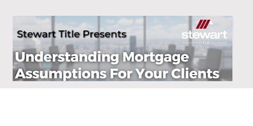 Understanding Mortgage Assumptions For Your Clients