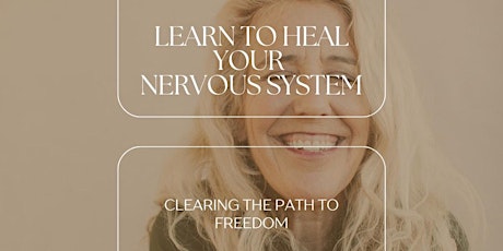 Learn to Heal Your Nervous System: Clearing the Path to Freedom